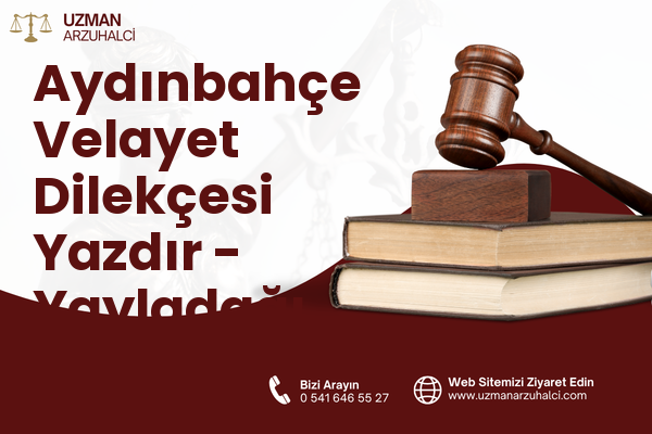 Aydınbahçe Velayet Dilekçesi Yazdır - Yayladağı