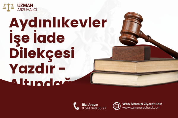Aydınlıkevler İşe İade Dilekçesi Yazdır - Altındağ