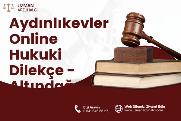 Aydınlıkevler Online Hukuki Dilekçe - Altındağ