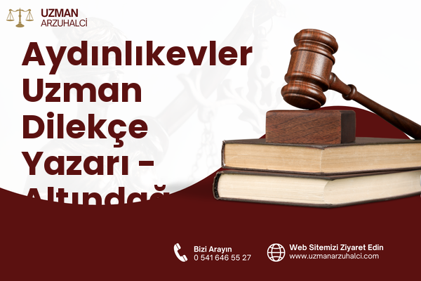 Aydınlıkevler Uzman Dilekçe Yazarı - Altındağ