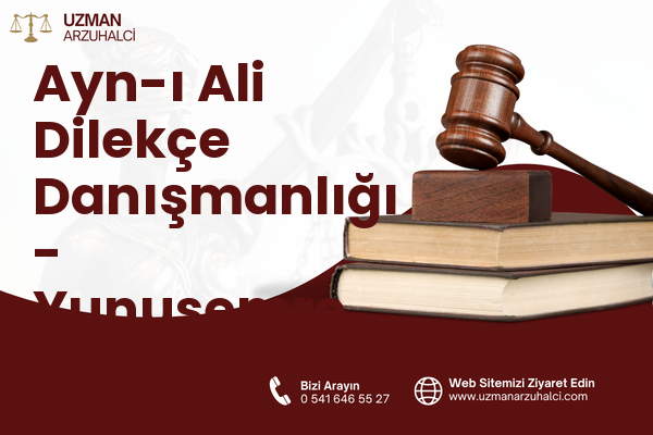 Ayn-ı Ali Dilekçe Danışmanlığı - Yunusemre