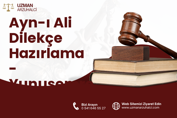 Ayn-ı Ali Dilekçe Hazırlama - Yunusemre