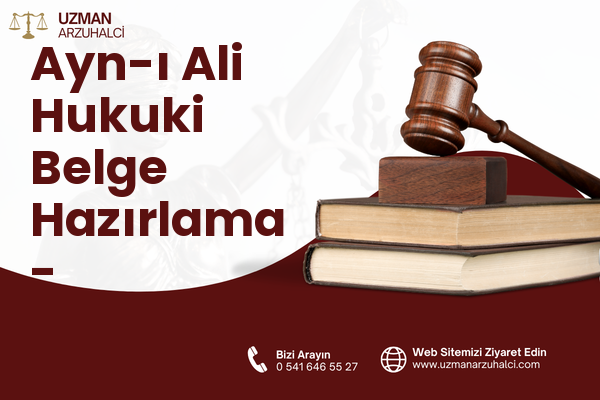 Ayn-ı Ali Hukuki Belge Hazırlama - Yunusemre