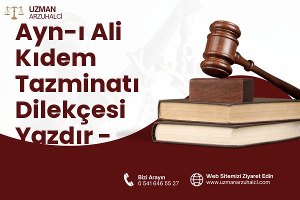Ayn-ı Ali Kıdem Tazminatı Dilekçesi Yazdır - Yunusemre