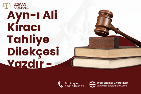 Ayn-ı Ali Kiracı Tahliye Dilekçesi Yazdır - Yunusemre