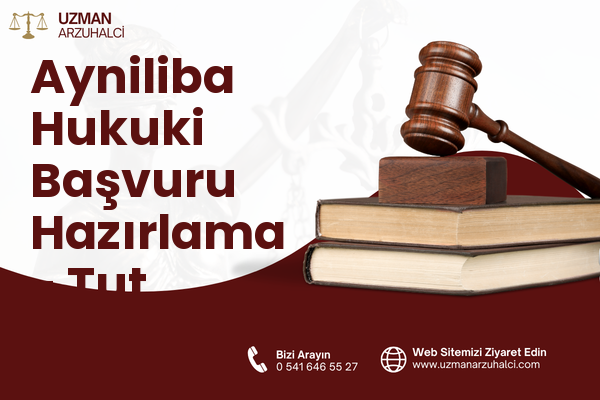 Ayniliba Hukuki Başvuru Hazırlama - Tut