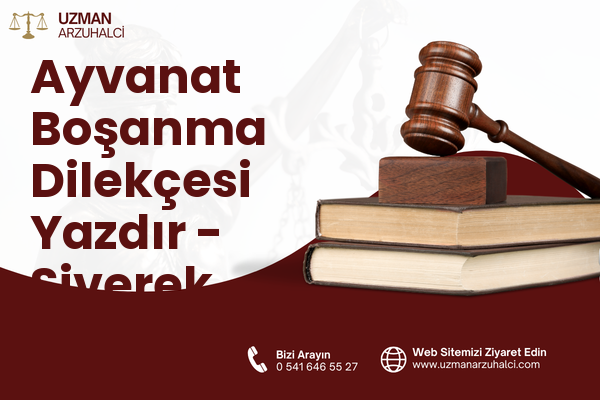 Ayvanat Boşanma Dilekçesi Yazdır - Siverek