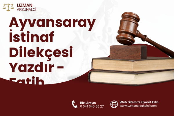 Ayvansaray İstinaf Dilekçesi Yazdır - Fatih