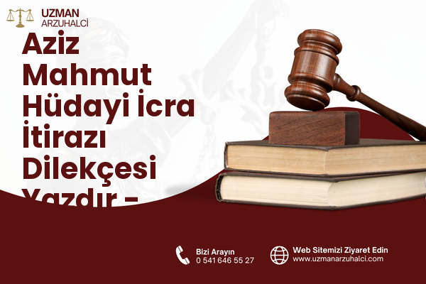 Aziz Mahmut Hüdayi İcra İtirazı Dilekçesi Yazdır - Üsküdar