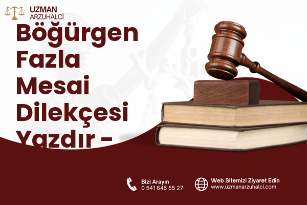 Böğürgen Fazla Mesai Dilekçesi Yazdır - İzmit