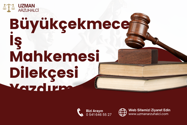 Büyükçekmece İş Mahkemesi Dilekçesi Yazdırma