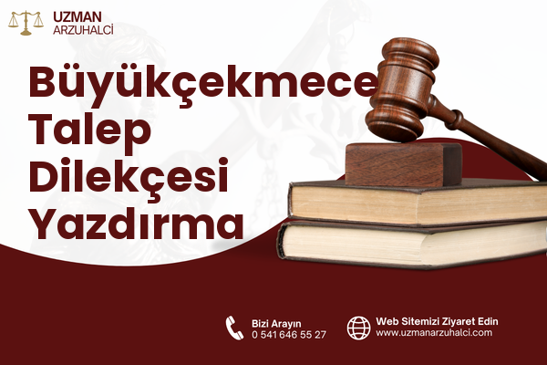 Büyükçekmece Talep Dilekçesi Yazdırma