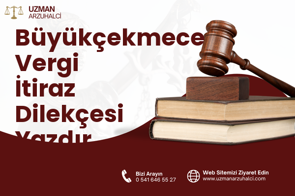 Büyükçekmece Vergi İtiraz Dilekçesi Yazdır