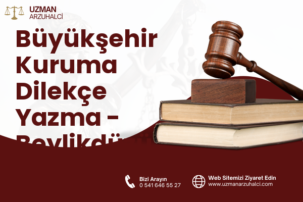 Büyükşehir Kuruma Dilekçe Yazma - Beylikdüzü