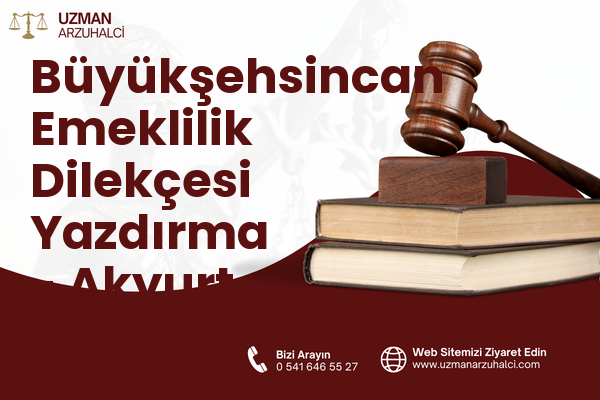 Büyükşehsincan Emeklilik Dilekçesi Yazdırma - Akyurt