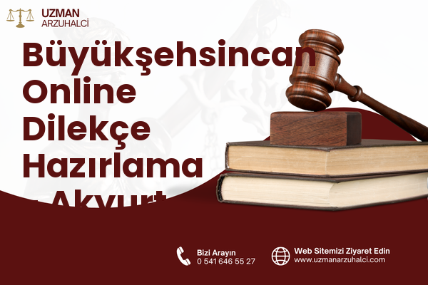 Büyükşehsincan Online Dilekçe Hazırlama - Akyurt