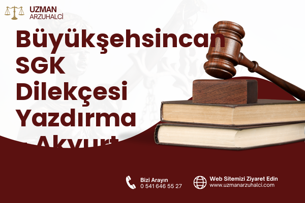 Büyükşehsincan SGK Dilekçesi Yazdırma - Akyurt