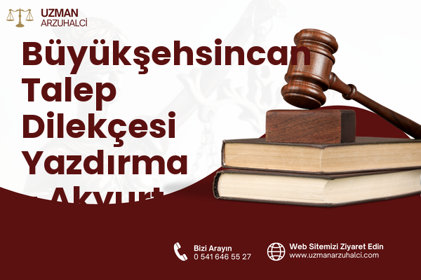 Büyükşehsincan Talep Dilekçesi Yazdırma - Akyurt