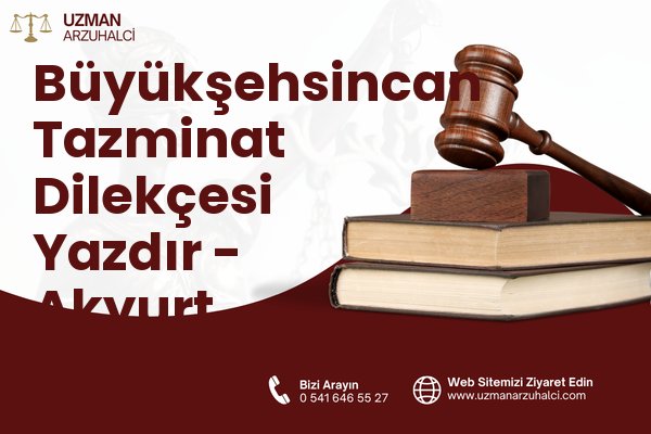 Büyükşehsincan Tazminat Dilekçesi Yazdır - Akyurt