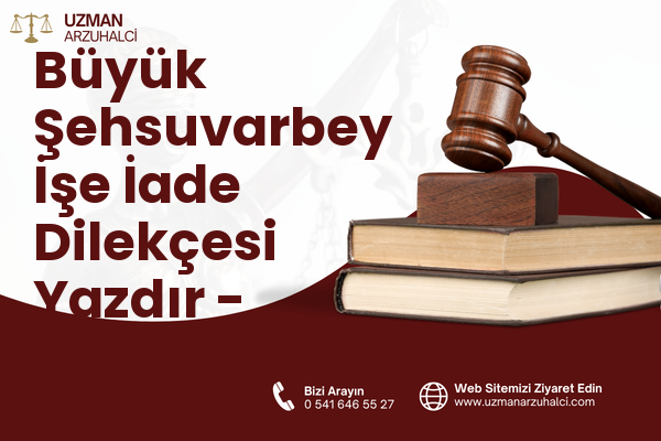 Büyük Şehsuvarbey İşe İade Dilekçesi Yazdır - Uzunköprü