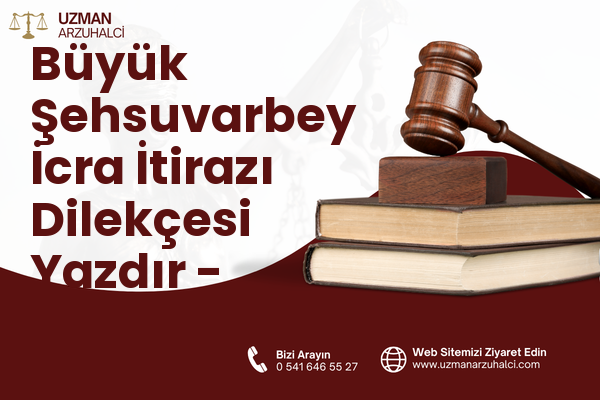 Büyük Şehsuvarbey İcra İtirazı Dilekçesi Yazdır - Uzunköprü