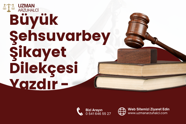 Büyük Şehsuvarbey Şikayet Dilekçesi Yazdır - Uzunköprü