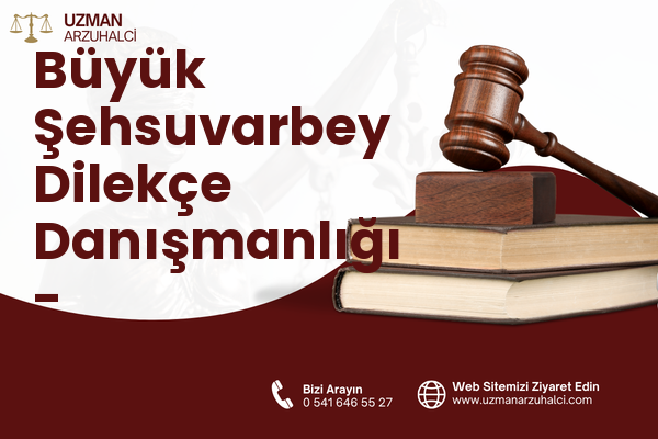 Büyük Şehsuvarbey Dilekçe Danışmanlığı - Uzunköprü