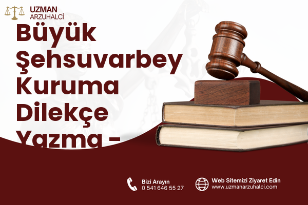 Büyük Şehsuvarbey Kuruma Dilekçe Yazma - Uzunköprü