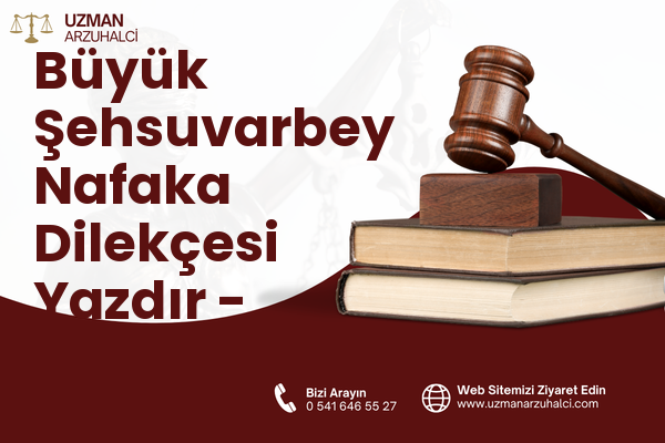 Büyük Şehsuvarbey Nafaka Dilekçesi Yazdır - Uzunköprü