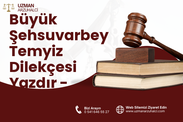 Büyük Şehsuvarbey Temyiz Dilekçesi Yazdır - Uzunköprü