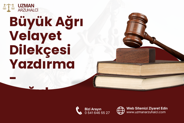 Büyük Ağrı Velayet Dilekçesi Yazdırma - Doğubayazıt