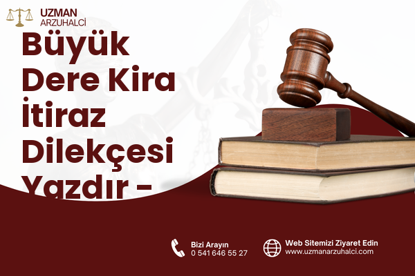Büyük Dere Kira İtiraz Dilekçesi Yazdır - Eyyübiye