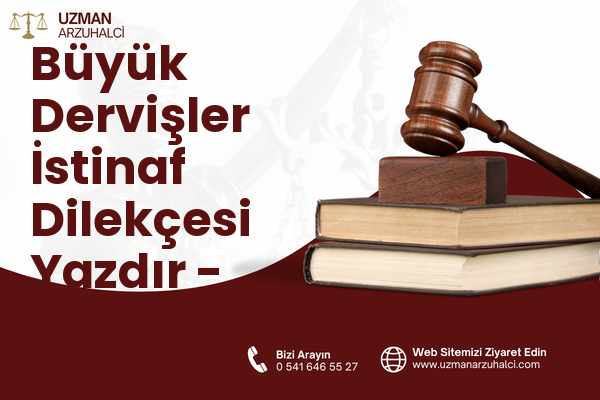 Büyük Dervişler İstinaf Dilekçesi Yazdır - Eyyübiye