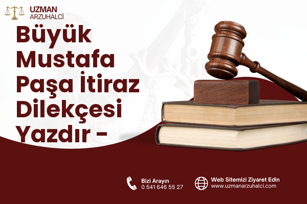 Büyük Mustafa Paşa İtiraz Dilekçesi Yazdır - Battalgazi