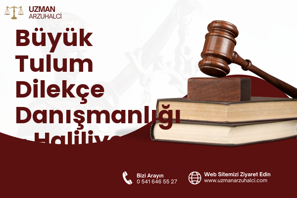 Büyük Tulum Dilekçe Danışmanlığı - Haliliye