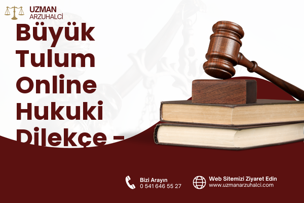 Büyük Tulum Online Hukuki Dilekçe - Haliliye