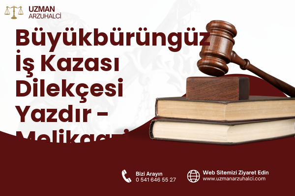 Büyükbürüngüz İş Kazası Dilekçesi Yazdır - Melikgazi