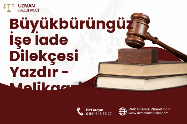 Büyükbürüngüz İşe İade Dilekçesi Yazdır - Melikgazi