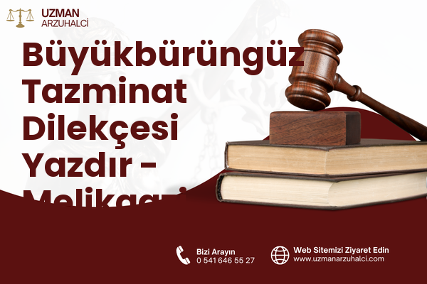 Büyükbürüngüz Tazminat Dilekçesi Yazdır - Melikgazi