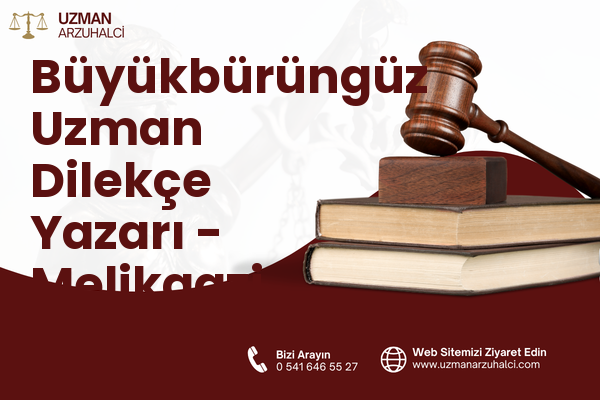 Büyükbürüngüz Uzman Dilekçe Yazarı - Melikgazi