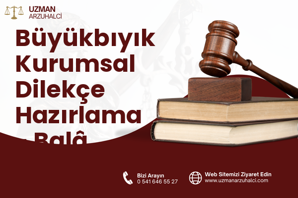 Büyükbıyık Kurumsal Dilekçe Hazırlama - Balâ