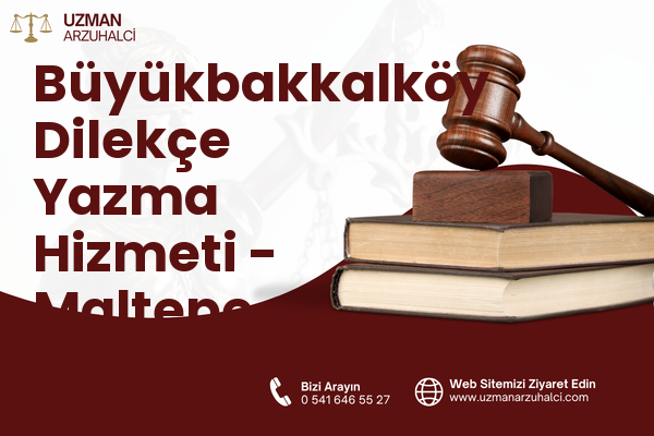 Büyükbakkalköy Dilekçe Yazma Hizmeti - Maltepe