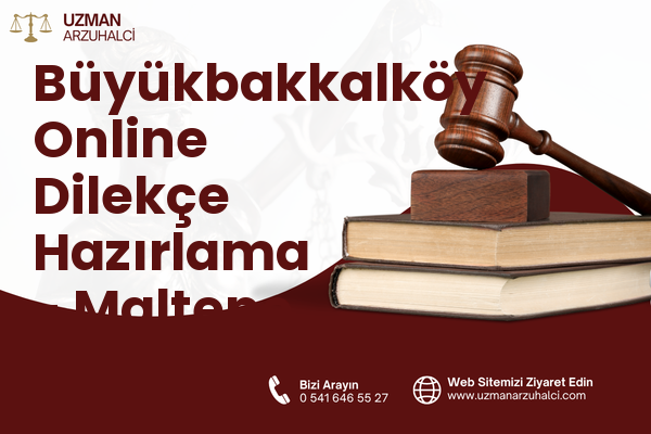 Büyükbakkalköy Online Dilekçe Hazırlama - Maltepe