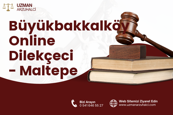 Büyükbakkalköy Online Dilekçeci - Maltepe
