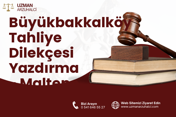Büyükbakkalköy Tahliye Dilekçesi Yazdırma - Maltepe
