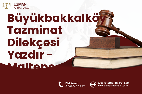 Büyükbakkalköy Tazminat Dilekçesi Yazdır - Maltepe
