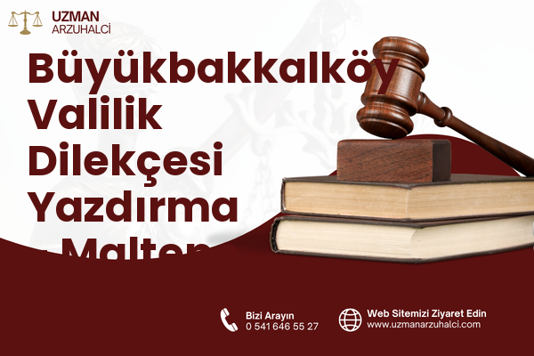 Büyükbakkalköy Valilik Dilekçesi Yazdırma - Maltepe