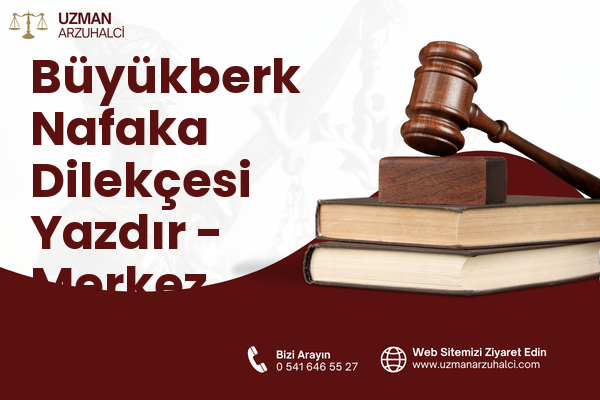 Büyükberk Nafaka Dilekçesi Yazdır - Merkez