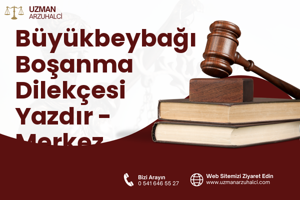 Büyükbeybağı Boşanma Dilekçesi Yazdır - Merkez