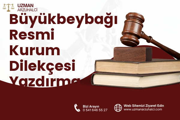 Büyükbeybağı Resmi Kurum Dilekçesi Yazdırma - Merkez